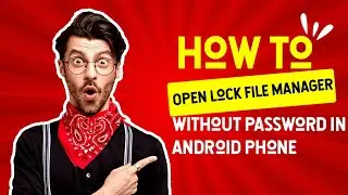 How to Open Lock File Manager without Password in Android Phone
