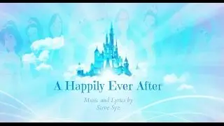 Original Song Inspired by Disney - 'A Happily Ever After' by Steve Syz