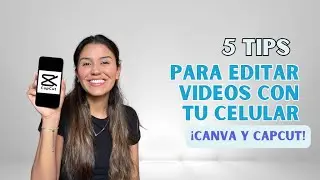 5 tips para editar videos con tu celular | TUTORIAL CAPCUT y CANVA 📲⭐️