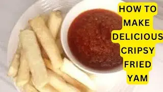 HOW TO MAKE CRIPSY FRIED YAM | STELLA NDUKAIFE