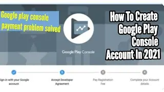 How to create google play console account in 2021 | Google play console payment problem solved