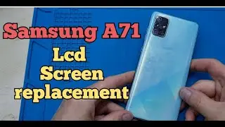 Samsung A71 Lcd Screen Replacement,  how to replace screen.