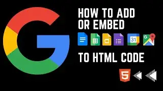 Add Google Map, Google Form, Google Calendar, Google Slide, Google Sheet and Google Docs to HTML