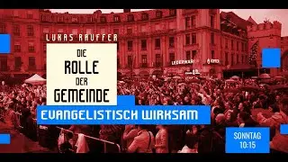 Evangelistisch wirksam | Lukas Rauffer