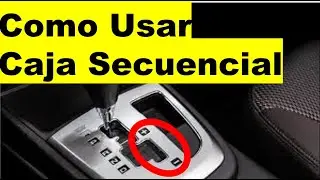 Como Usar una CAJA SECUENCIAL?, como conducir carro de caja automática, aprende a manejar automático