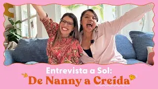 Entrevista a Sol: De Nanny a Creída
