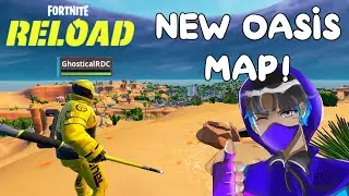FORTNITE RELOAD! (NEW OASIS MAP)