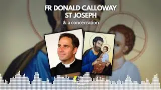 Consecration to St Joseph - Fr Don Calloway