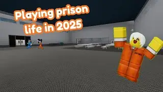 Playing prison life in 2025