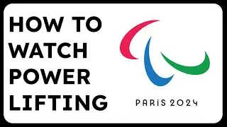 How to Watch Paralympic Powerlifting Paris 2024
