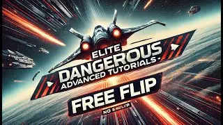 Elite Dangerous Advanced Tutorials - Free Flip