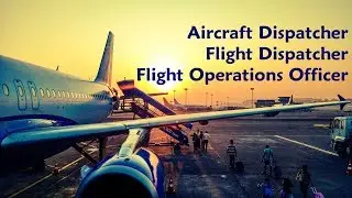 Aircraft Dispatcher, Flight Dispatcher, Flight Operations Officer