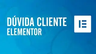 Dúvidas de cliente sobre alterações no site