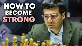 How To Become Strong Like Viswanathan Anand In Chess?