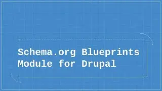 Schema.org Blueprints Module for Drupal - Full Demo