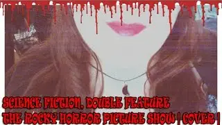 Science Fiction, Double feature | Cover ft. my lips |