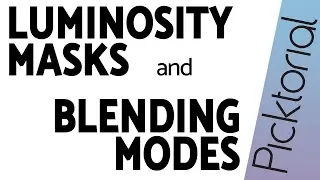 Luminosity Masks and Blending Modes in Picktorial