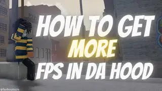 How to get MORE fps in Da Hood