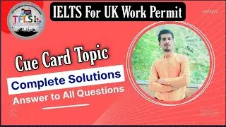 Solution To All IELTS General Training Cue Card Topics | 2022 | By TFLS