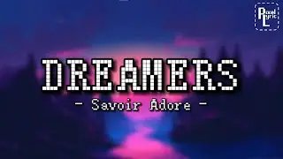 DREAMERS - Savoir Adore (Lyric)