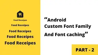 Android Food Recipe App Tutorial | Part2 | Custom Font for the App | Code Utility