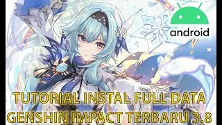 TUTORIAL INSTALL FULL DATA GENSHIN IMPACT ANDROID 3.8 TERBARU JULI 2023