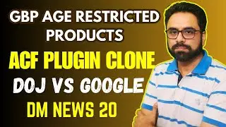 Age Restricted Google Business Profile, ACF Plugin Clone, DOJ vs Google | DM NEWS 20