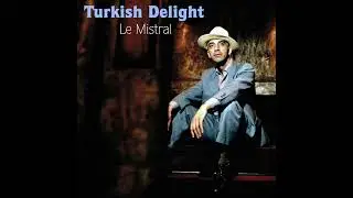 Turkish Delight - Le Mistral