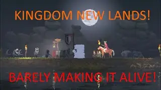 BARELY MAKING IT ALIVE!!! Kingdom New Lands Episode #2