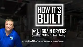 How It's Built (Part 9 of 9): Quality Testing - Mathews Company Grain Dryers