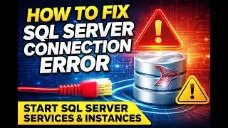How to Fix SQL Server Connection Error | Start SQL Server Services & Instances