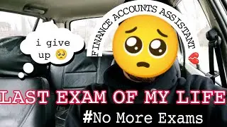 Finance Accounts Assistant Exam Day | Last Exam Of My Life 💔🥺