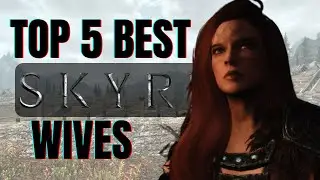The Top 5 Wives and the Truth about Marriage in Skyrim!