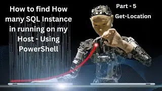 Powershell - Get-Location - Make Constant Script How many SQL Instance in running on my Host Part- 5