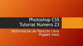 PHotoshop CS5 2 Tutorial Número 23 Deformación de Posición Libre