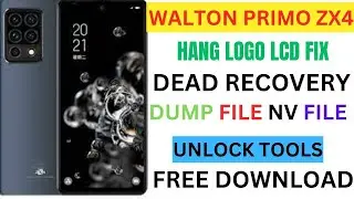 WALTON PRIMO ZX4 HANG LOGO LCD FIX DEAD RECOVERY DUMP FILE NV FILE UNLOCK TOOLS