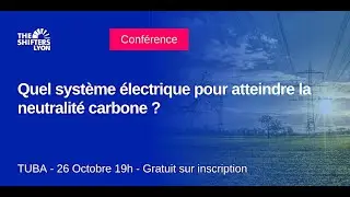 CONFERENCE - Quel système électrique pour atteindre la neutralité carbone ?