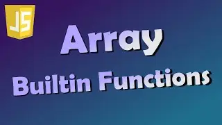 7.  Array builtin functions in Javascript