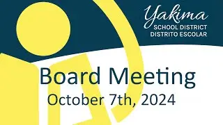 Yakima School District Board Meeting October 7th, 2024