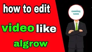 how to edit video like algrow in kinemaster in hindi