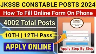 How To Fill JK Police Constable Form | JKSSB Constable Posts 2024 | JKP Constable Form Online Submit
