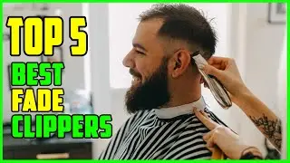 TOP 5: Best Clippers for Fades and Tapers At Home 2023
