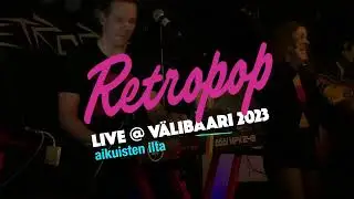 Retropop - Aikuisten ilta (LIVE @ Välibaari 2023)