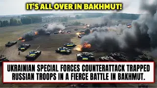 Final: Ukrainian special forces counterattack trapped Russian troops in a fierce Battle in Bakhmut.