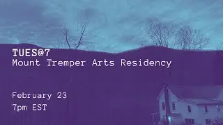 TUES@7: Mount Tremper Arts Residency