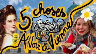 JUSTINE IN WIEN EP 2 : 5 choses que tu dois voir si tu viens à Vienne 🇦🇹✨