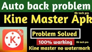 💯 Auto back Problem Kinemaster | kinemaster auto back problem | kinemaster auto back problem 2022