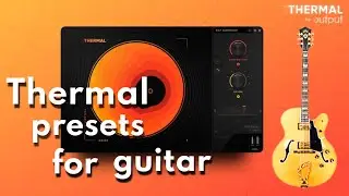 Output Thermal Presets On Electric Guitar