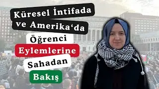 Münevver Gülçe ile Sohbet | Küresel İntifada ve Amerika'da Öğrenci Eylemlerine Sahadan Bakış