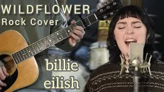 WILDFLOWER - Rock version - Billie Eilish Cover